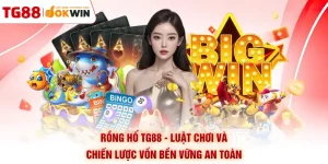 Rồng Hổ TG88 - Luật Chơi Và Chiến Lược Vốn Bền Vững An Toàn 